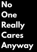 No One Really Cares Poster - A3 Poster